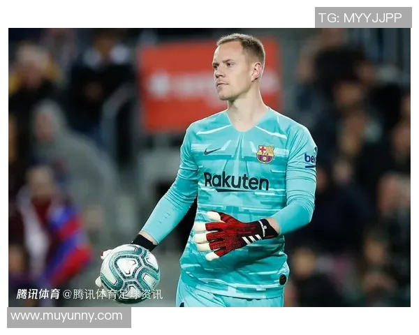特尔施特根的守门传奇与巴萨辉煌历程的完美交织